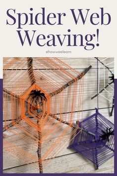 an orange and purple spider web weaving with text overlay that reads, spider web weaving