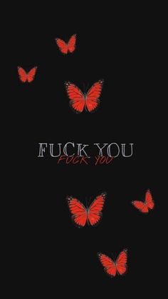 some red butterflies flying in the air with words that say,'f k you