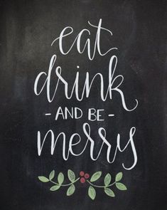 a chalkboard with the words eat drink and be merry written in white on it