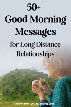 a woman holding a cup with the words, 50 good morning messages for long distance relationshipss