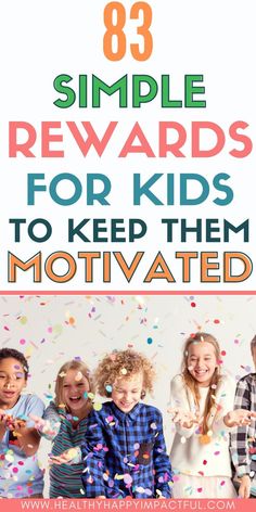 kids are blowing confetti with the words simple reward for kids to keep them motiv