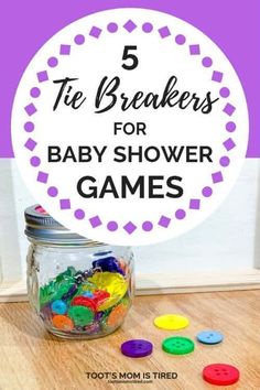 a jar filled with colorful buttons and the words 5 tie breakers for baby shower games