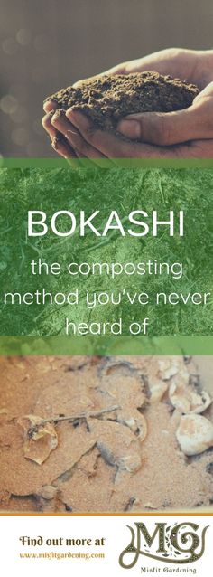 two hands holding dirt and grass with the caption bokashi, the composting method you've never heard of