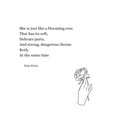 a hand holding a rose with the words she is just like a blooming rose that has its soft delicate parts and strong, dangerous thorns both at the same time