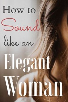 Speak Elegantly, Woman Code, Woman Tips, Style Hacks