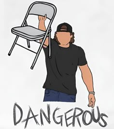 a drawing of a man holding up a chair with the word dangerous written below it