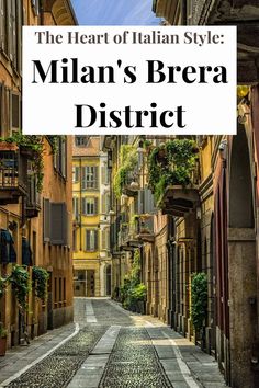 the heart of italian style with text overlay that reads, the heart of italian style milan's bera district