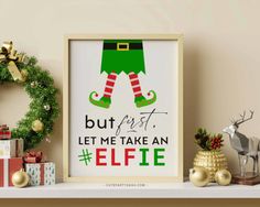 an elf is standing on top of a mantle next to presents and wreaths with the words but first, let me take an elf