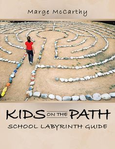 a person standing in the middle of a maze with rocks on it and text reading kids on the path school layrinth guide