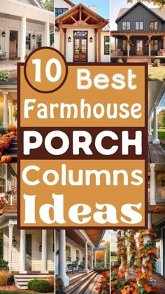 the top 10 best farmhouse porch columns and ideas for your yard or front door with text overlay