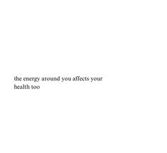 a white background with the words, the energy around you affects your health too on it