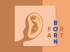 an ear is shown with the words born to art in blue and orange letters below it