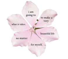 a pink flower with the words i am going to make a very beautiful life for my self