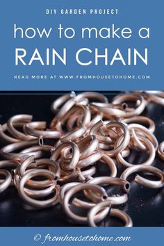 a pile of metal rings with the title how to make a rain chain on it