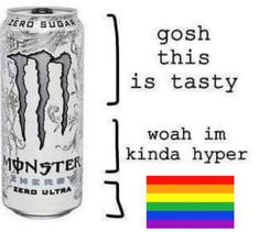 a can of monster energy drink next to a rainbow - striped background with the words, gosh this is tasty woah im kinda hyper