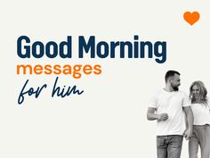 a man and woman walking together with the words good morning messages for him on it