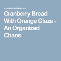 the cranberry bread with orange glaze - an organized chaos book cover art