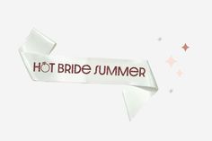 a white ribbon with the words hot bride summer written on it and stars in the background