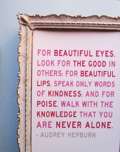 there is a sign on the wall that says for beautiful eyes look for the good in others