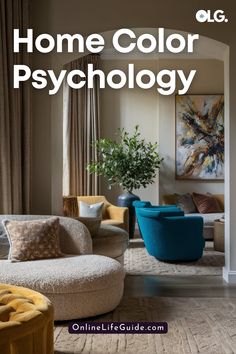 a living room with couches, chairs and paintings on the wall that says home color psychology