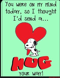 a snoopy dog holding a heart with the words, you were on my mind today, so i thought i'd send a hug your way