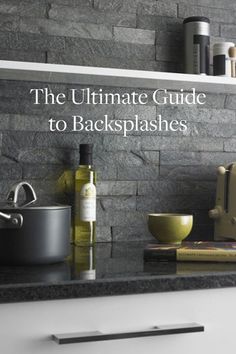 the ultimate guide to backsplashes