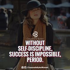 a woman wearing a hat and scarf with the quote without self - discipline, success is impossible