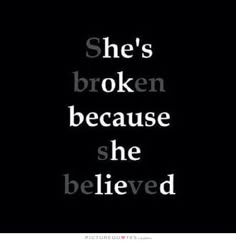 She's broken because she believed. Betrayal quotes on PictureQuotes.com. Shes Broken, Believe Quotes, Trendy Quotes, True Quotes, Quotes Deep, Relationship Quotes, Favorite Quotes