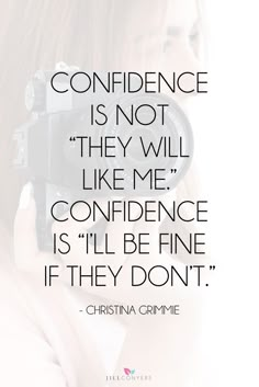 a woman holding a camera with the quote confidence is not they will like me