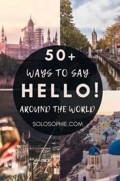 a collage with the words 50 ways to say hello around the world