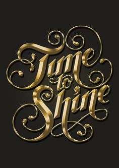 gold lettering that says time to shine on a black background