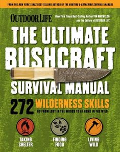 the ultimate bushcraft survival manual for wildernesss and wild animals, including an outdoor knife