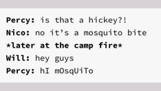 the text is written in black and white on a piece of paper that says,'percy is that a hockey? nico no it's a mosquito bite x later at the camp fire will they guys