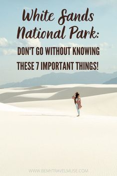 white sands national park don't go without showing these 7 important things to do