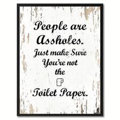 a sign that says people are astables just make sure you're not the toilet paper