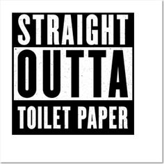 a black and white poster with the words straight outa toilet paper written in it