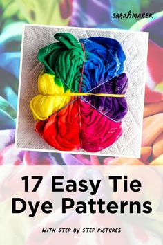 the cover of 17 easy tie dye patterns