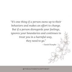 a quote with flowers and the words it's one thing if a person opens up to their behavior and makes an effort to change