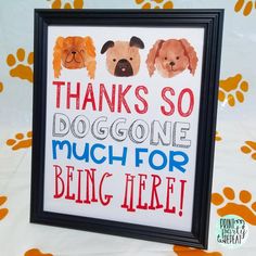 a framed sign that says, thanks so dogg gone much for being here with dogs