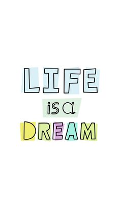 the words life is c dream written in different colors on a white background with black and yellow lettering