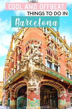 an old building with the words cool and offbeat things to do in barcelona, spain