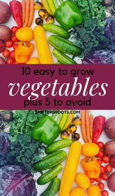 vegetables with text overlay that reads 10 easy to grow vegetables plus 5 to avoid