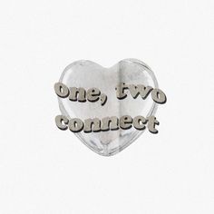 a heart shaped object with the words one, two connect