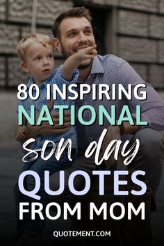 Check out this lovely collection of National Son Day quotes from mom to get inspired to share your unconditional love for your boy! Love Son Quotes Mom, National Sons Day 2023, Happy Son's Day, Happy Sons Day From Mom, Message To Son From Mom, National Son Day Quotes From Mom, National Sons Day Quotes From Mom, Proud Of You Son Quotes Mom