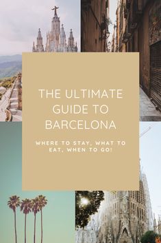 the ultimate guide to barcelona where to stay and what to do