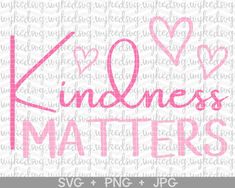 the word kindness matters with hearts in pink and white on a background that says, love is