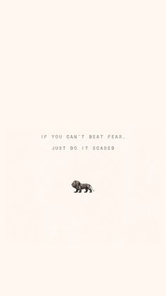 an animal that is flying through the air with a quote above it saying, if you can't beat fear, just do it scar