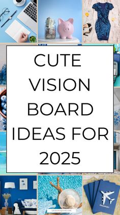 the words cute vision board ideas for 205 with images of various items in blue and white