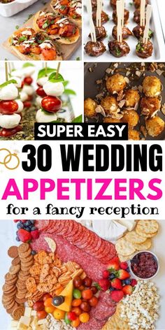 wedding appetizers for a fancy reception with text overlay that reads, super easy 30 wedding appetizers for a fancy reception