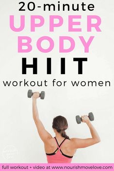 a woman lifting dumbbells with the words 20 - minute upper body hit workout for women